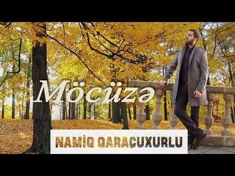 Möcüzə — Namiq Qaraçuxurlu