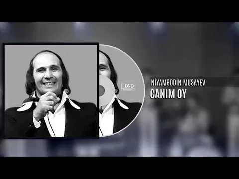 Canım oy — Niyaməddin Musayev