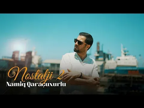Nostalji 2 — Namiq Qaraçuxurlu