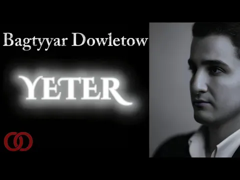 Bagtyyar Dowletow "Yeter" // Official Audio Video — ناشناس