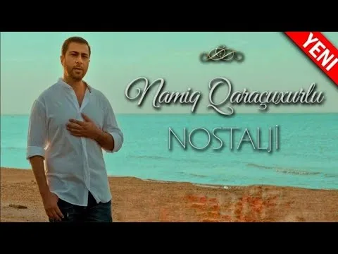 Nostalji — Namiq Qaraçuxurlu