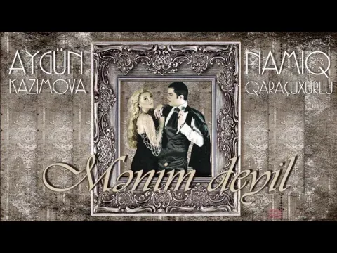 Mənim deyil — Aygün Kazımova