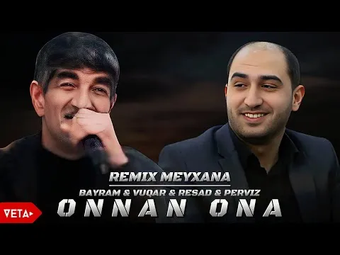 Onnan Ona — Bayram & Vuqar & Resad & Perviz