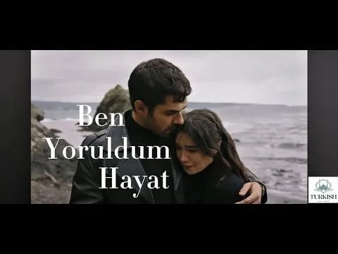 Ben Yoruldum Hayat | English Lyrics | Winds of Love — ناشناس