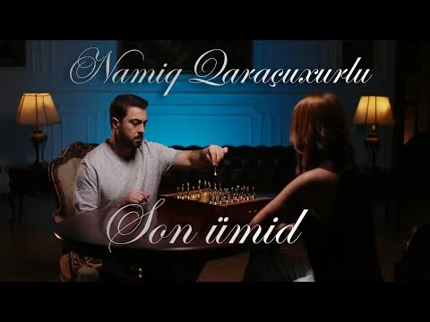 Son ümid (KLİP) — Namiq Qaraçuxurlu