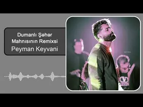 ریمیکس آهنگ دومانلی شهر — Peyman Keyvani