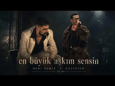 En Büyük Aşkım Sensin — Nebi Demir x Gazapizm