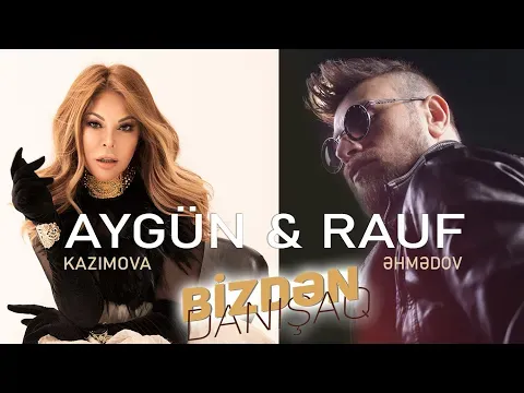Bizdən Danışaq — Aygün Kazımova and Rauf