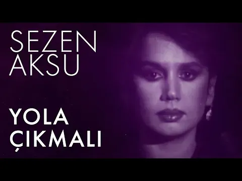 Yola Çıkmalı (Lyrics — Sezen Aksu