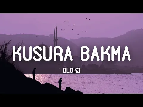 Blok3 - Kusura Bakma — Senden geçemiyorum ben hâlâ