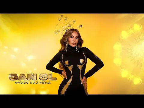 Can Ol (Rəsmi Musiqi) — Aygün Kazımova
