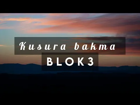 Kusura Bakma — Blok3