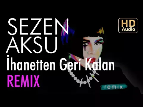 İhanetten Geri Kalan (Okay Barış Remix) — Sezen Aksu