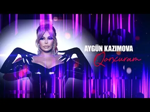 Qorxuram (Rəsmi Musiqi) — Aygün Kazımova