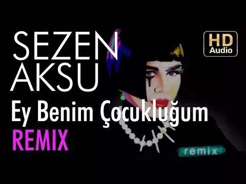 Ey Benim Çocukluğum (DigiHead Version) — Sezen Aksu