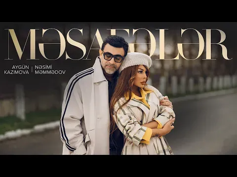 Məsafələr — Nəsimi Məmmədov and Aygün Kazımova