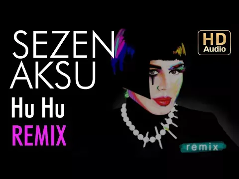 Hu Hu (İlker Bayraktar Remix) — Sezen Aksu
