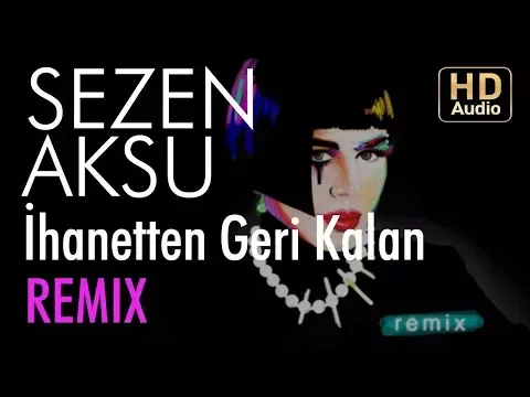 İhanetten Geri Kalan (Öğünç Başara Remix) — Sezen Aksu