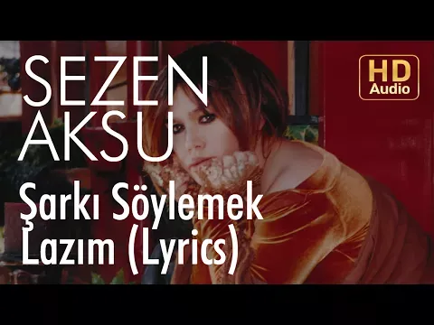 Şarkı Söylemek Lazım (Lyrics — Sezen Aksu