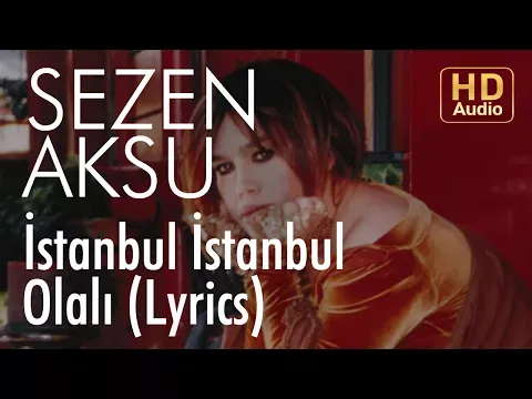 İstanbul İstanbul Olalı (Lyrics — Sezen Aksu