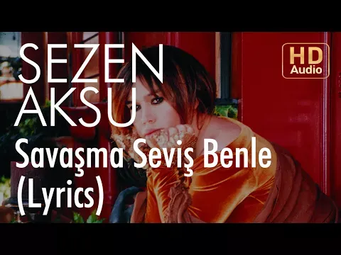 Savaşma Seviş Benle (Lyrics — Sezen Aksu