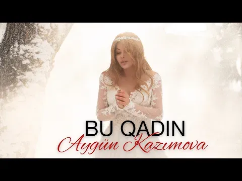 Bu Qadın — Aygün Kazımova