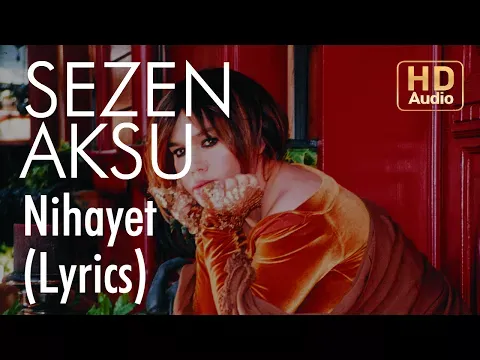 Nihayet (Lyrics — Sezen Aksu