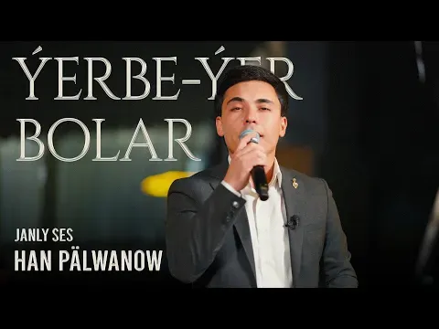 Ýerbe-Ýer Bolar (Live Performance) — Han Pälwanow