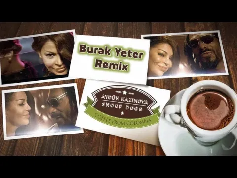 Coffee From Colombia (Burak Yeter Remix) — Aygün Kazımova