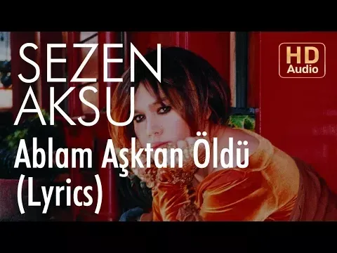 Ablam Aşktan Öldü (Lyrics — Sezen Aksu