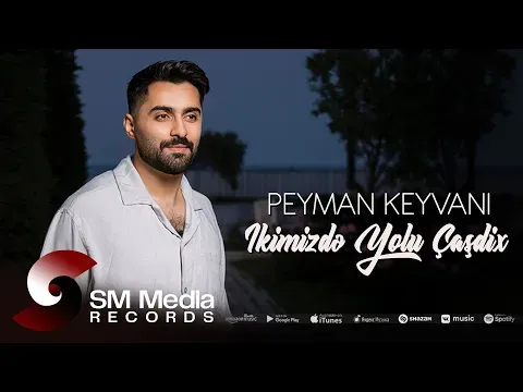 Ikimizdə Yolu Çaşdix — Peyman Keyvani