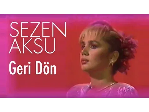 Geri Dön — Sezen Aksu
