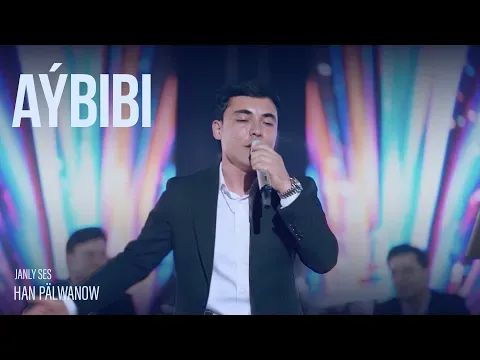 Aýbibi (Live Performance) — Han Pälwanow