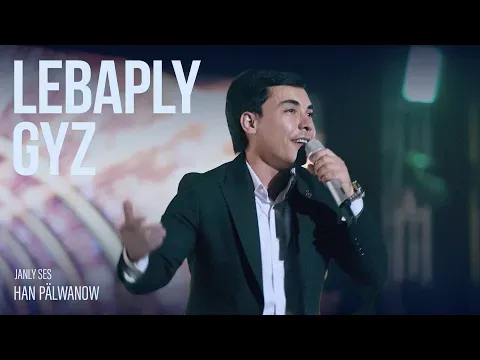 Lebaply Gyz (Live Performance) — Han Pälwanow