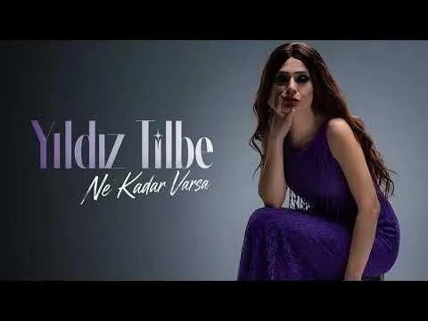 Ne Kadar Varsa — Yıldız Tilbe