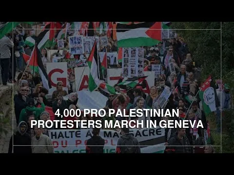 4,000 Pro Palestinian protesters march in Geneva — Roya News English