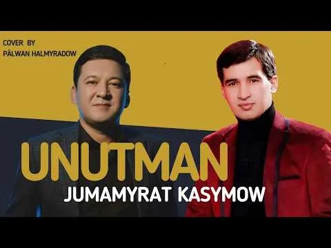 Unutman — Jumamyrat Kasymow