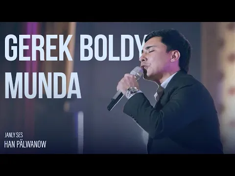Gerek Boldy Munda (Live Performance) — Han Pälwanow