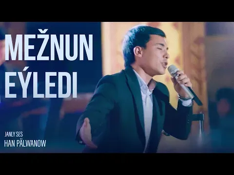 Mejnun Eýledi (Live Performance) — Han Pälwanow
