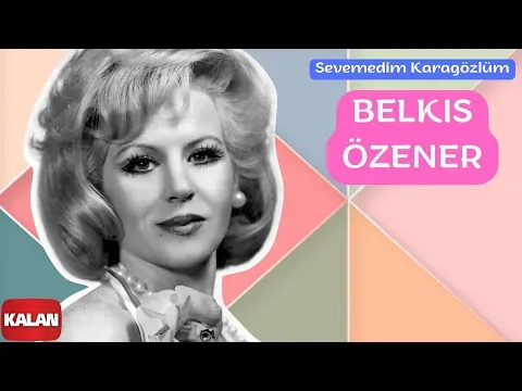 Sevemedim Karagözlüm I Yeşilçam Şarkıları © 2006 Kalan Müzik — Belkıs Özener