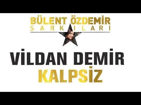Kalpsiz (Bülent Özdemir Şarkıları) — Özdemir Müzik