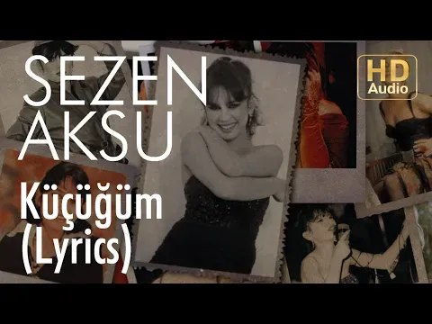 Küçüğüm (Lyrics — Sezen Aksu