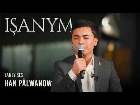 Işanym (Live Performance) — Han Pälwanow
