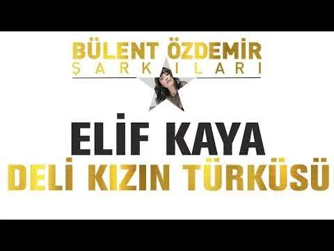 Deli Kızın Türküsü (Bülent Özdemir Şarkıları) — Özdemir Müzik