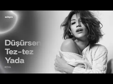 Düşürsən Tez-Tez Yada — Röya