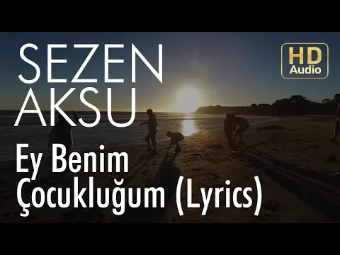 Ey Benim Çocukluğum — Sezen Aksu