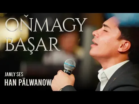 Oňmagy Başar (Live Performance) — Han Pälwanow