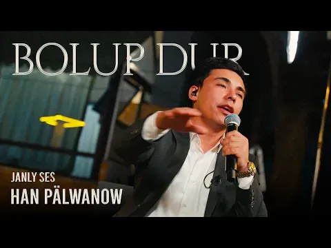 Bolup Dur (Live Performance) — Han Pälwanow