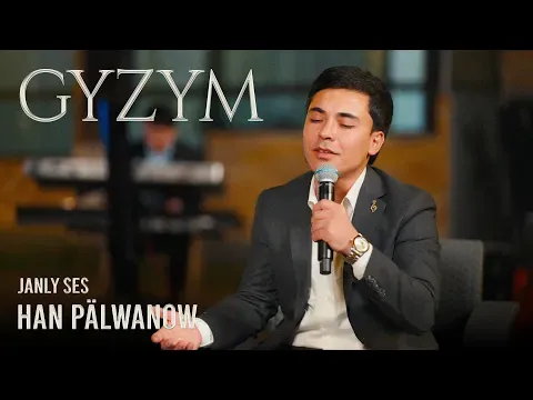 Gyzym (Live Performance) — Han Pälwanow