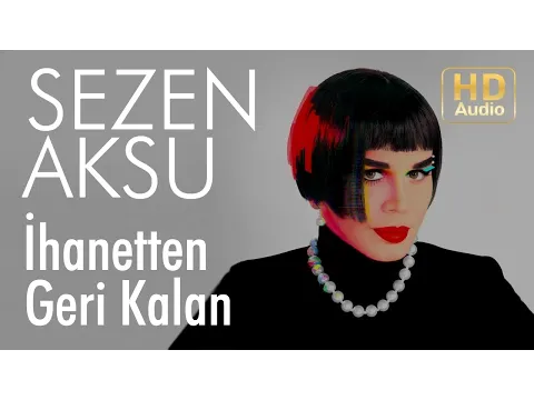 İhanetten Geri Kalan — Sezen Aksu